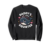 Daddy's Little Squirter Vulgar Adult Humor Women's Raunchy Sweatshirt