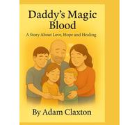 Daddy's Magic Blood: A story about love, hope and healing
