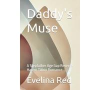 Daddy's Muse: A Stepfather Age Gap Reverse Harem Taboo Romance (Seduced by her stepdaddy: A collection of erotic stories)
