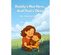 Daddy's Not Here, And That's Okay.