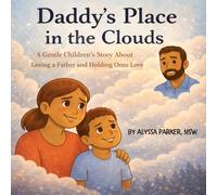 Daddy's Place in the Clouds: A Gentle Children's Story about Losing a Father and Holding Onto Love (The Love Surrounds Series)