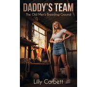 Daddy's Team: The Old Men's Breeding Ground (Daddy Issues: Forbidden Taboo Mentors)
