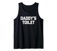 Daddy's Toilet - Funny Saying Sarcastic Cute Cool Novelty Tank Top