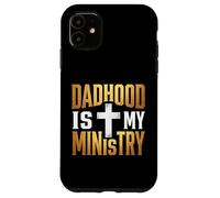 Dadhood Is My Ministry Jesus Christian Dad Faith Case for iPhone 11