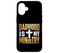 Dadhood Is My Ministry Jesus Christian Dad Faith Case for iPhone 16