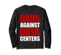 Dads Against Data Centers Save Our Water Save Our Land Long Sleeve T-Shirt