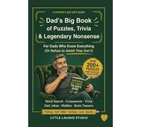 Dad's Big Book of Puzzles, Trivia & Legendary Nonsense: For Dads Who Know Everything (Or Refuse to Admit They Don't) - Funny Riddles, Brain Teasers, ... & Dad Jokes for Fishing, Golf & BBQ Lovers