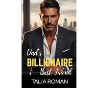 Dad's Billionaire Best Friend: An Age-Gap Off-Limits Single Dad Romance