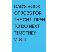 Dad's Book Of Jobs For The Children To Do Next Time They Visit: Father's Day Gift Dementia Notebook Memory Loss: A Notebook For Forgetful Dad's To ... Senior Memory Loss (Books Of Jobs To Do)