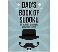 Dad's Book Of Sudoku: 200 traditional sudoku puzzles in easy, medium & hard