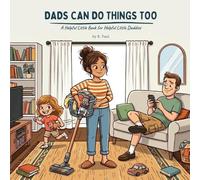 Dads Can Do Things Too: A Helpful Little Book for Helpful Little Daddies