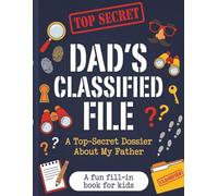 Dad's Classified File: A Fun Fill-In Spy Activity Book About Dad, Personalized Father's Day Gift From Kids