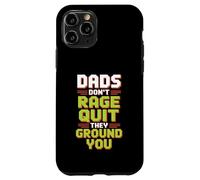 Dads Don’t Rage Quit They Ground You Gamer Father Case for iPhone 11 Pro