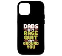 Dads Don’t Rage Quit They Ground You Gamer Father Case for iPhone 12/12 Pro