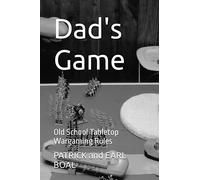 Dad's Game: Old School Tabletop Wargaming Rules