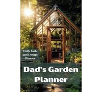 Dads Garden Planner: The Ultimate Gardening Journal and Organiser for busy dads