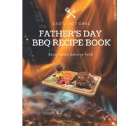 Dad's Hot Grill. Father's Day BBQ Recipe Book. Personal cook book.: Thank you dad for everything. Perfect for personal use or as a gift for your loved ones.