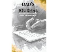 Dad's Journal: For every Dad pressing on, pushing forward, and leading with love.
