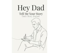 Dad's Journal , Tell Me Your Story: A Father’s Memory Book with 30+ Prompts for Childhood Stories, Wisdom, and Family History | 124 Pages | 6 x 9 Inches