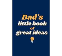 Dad's Little Book of Great Ideas: Dad's Notes
