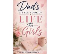 Dad's Little Book Of Life For Girls