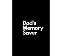 Dad's Memory Saver: The Ultimate Notebook for Forgetful Fathers and Brilliant Ideas