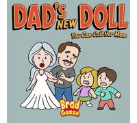 Dad's New Doll: You Can Call Her Mom (Rejected Children's Books (Funny Books For Adults))
