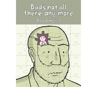 Dad's Not All There Any More: A comic about dementia