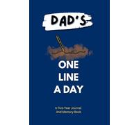 DAD'S One Line A Day: A Five-Year Journal For Daily Reflections and Memories, Daily Journal, Yearly Journal, Memory Journal.