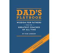 Dad's Playbook: Wisdom for Fathers from the Greatest Coaches of All Time