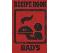 Dad's Recipe Book: Recipe Book for Dad. Either way you say it. This belongs to dad!