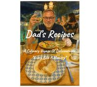Dad's Recipes: A Culinary Voyage Of Deliciousness