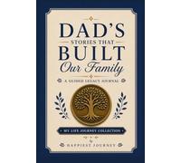 Dad's Stories That Built Our Family: A Guided Legacy Journal