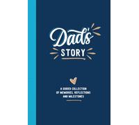 Dad's Story: A Guided Collection of Memories, Reflections and Milestones