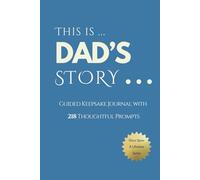 Dad's Story - Once Upon a Lifetime: 218 Guided Prompt Journal To Share The Details of His Life