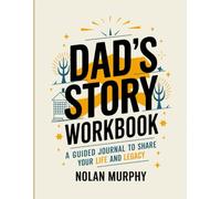 Dad's Story Workbook: A Guided Journal To Share Your Life And Legacy