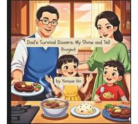 Dad's Survival Dinners: My Show and Tell Project (Mei Li Marie: Origins of a Guardian Book Series--Prequel to the Guardian of Creation Book Series)
