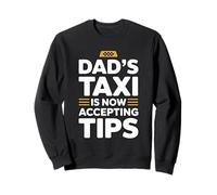 Dad's Taxi Is Now Accepting Tips Sweatshirt