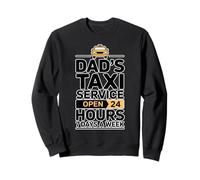 Dad's Taxi Service Open 24 Hours 7 Days A Week Sweatshirt
