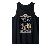 Dad's Taxi Service Open 24 Hours 7 Days A Week Tank Top