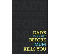 Dad's to do list before mum kills you: Notebook