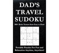 DAD'S TRAVEL SUDOKU: 300+ Brain Teasers from Easy to Hard - Portable Puzzles For Fun and Relaxation Anytime, Anywhere!