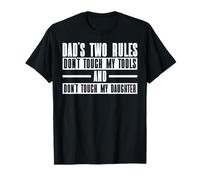 Dad's Two Rules Don't Touch My Tools and My Daughter T-Shirt