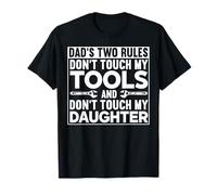 Dad's Two Rules Don't Touch My Tools and My Daughter T-Shirt