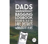 Dads Wainwright Bagging Logbook: A Journal to Record all 214 Of The Lake District’s Wainwright Peaks. Perfect for Fathers Day or Dad’s Birthday!