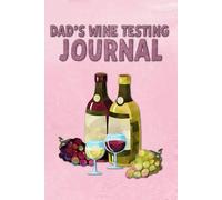 Dad's Wine Testing Journal: A Wine Journal Tasting Notes & Impressions Notebook!