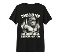 Dadsquatch Bigfoot Like A Regular Dad Just More Squatchy Tee Premium T-Shirt