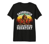 Dadsquatch Like A Dad But Way More Squatchy Bigfoot Dad Premium T-Shirt