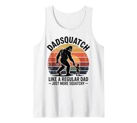Dadsquatch Like A Regular Dad Just More Squatchy Tank Top