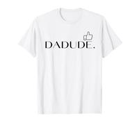 DADUDE the tee every dad needs! Unique design says it all T-Shirt